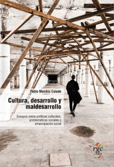 cultura, desarrollo y maldesarrollo (ebook)-pablo mendes calado-9789878488608