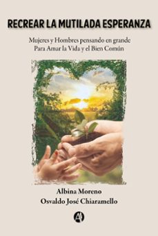 recrear la mutilada esperanza (ebook)-albina moreno-osvaldo josé chiaramello-9789878729008