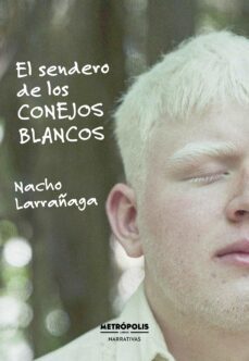 el sendero de los conejos blancos (ebook)-nacho larrañaga-9789878924908