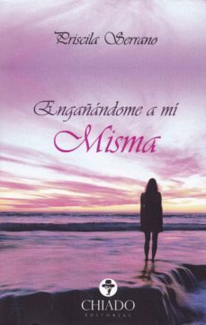 engañandome a mi misma-priscila serrano-9789895188208