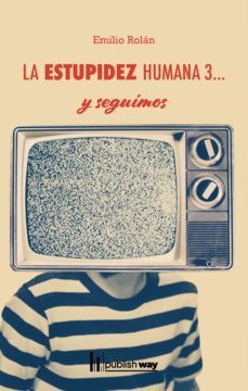 la estupidez humana 3... y seguimos (ebook)-emilio rolan-9789895274208