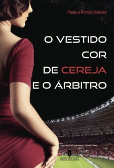 o vestido cor de cereja e o arbitro (portugues)-paula antunes-9789897369308