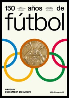 150 años de futbol. uruguay deslumbra en europa (ebook)-aldo mazzucchelli-gonzalo silva-sergio gorzy-9789915963808