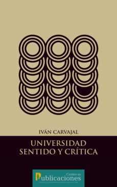 universidad - sentido y critica (ebook)-iva?n carvajal-9789978774908
