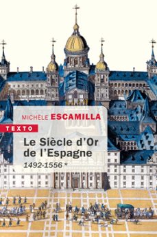 le siècle d'or de l'espagne. apogee et declin 1492-1598 (ebook)-michele escamilla-9791021007208