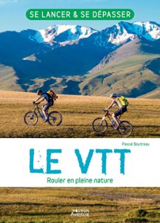 le vtt - rouler en pleine nature-pascal boutreau-9791027107308