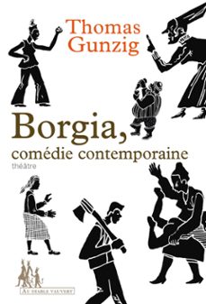 borgia, comedie contemporaine (ebook)-thomas gunzig-9791030700008
