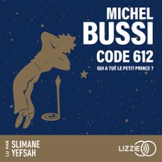 code 612 : qui a tué le petit prince ?-michel bussi-9791036621208