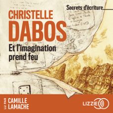 secrets d'ecriture : et l'imagination prend feu (audiolibro)-christelle dabos-9791036635908