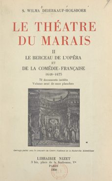 le theatre du marais (2). le berceau de l'opera et de la comedie-française, 1648-1673 (ebook)-s. wilma deierkauf-holsboer-9791041037308