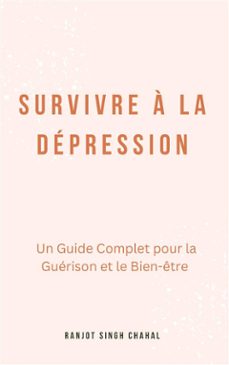survivre a la depression : un guide complet pour la guerison et le bien-etre (ebook)-9791223034408