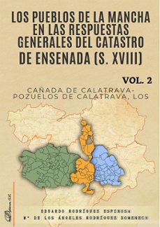 los pueblos de la mancha en las respuestas generales del catastro de ensenada (s. xviii). volumen ii. cañada de calatrava-pozuelos de calatrava, los (ebook)-eduardo rodríguez espinosa-mª ángeles rodríguez-domenech-9791370061708