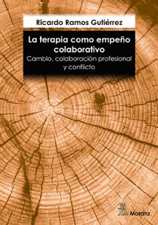 la terapia como empeño colaborativo. cambio, colaboracion profesional y conflicto-ricardo ramos gutierrez-9791387510008