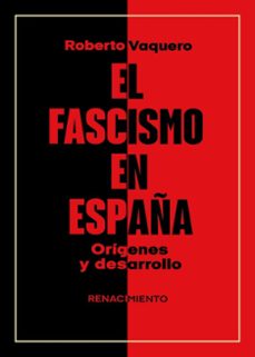 el fascismo en españa. origenes y desarrollo-roberto vaquero-9791387552008