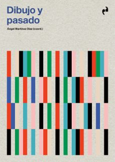 dibujo y pasado-angel (coord.) martinez diaz-angel martinez diaz-9791387634308