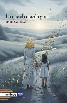 lo que el corazon grita-maria sagreras-9791387951108