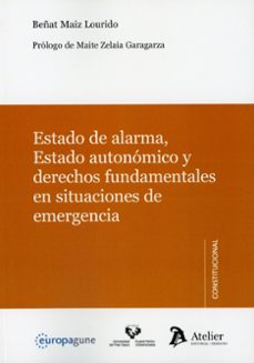 estado de alarma, estado autonómico y derechos fundamentales en s ituaciones de emergencia-beñat maiz lourido-9791388250408