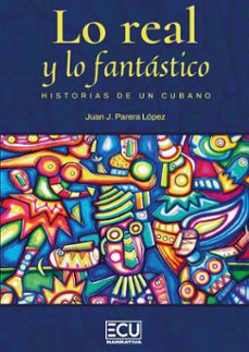 lo real y lo fantastico, historias de un cubano-juan jorge parera lopez-9791399008708