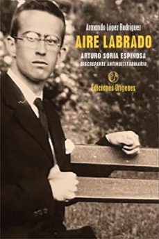 aire labrado. arturo soria espinosa, discrepante antimultitudinar io-armando lopez rodriguez-9791399130508