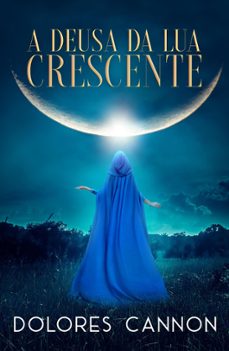 a deusa da lua crescente (ebook)-dolores cannon-9798215444108