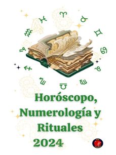 horóscopo, numerología y rituales 2024 (ebook)-alina a rubi-angeline rubi-9798223575108