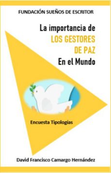 la importancia de los gestores de paz en el mundo (ebook)-david francisco camargo hernández-9798224108008