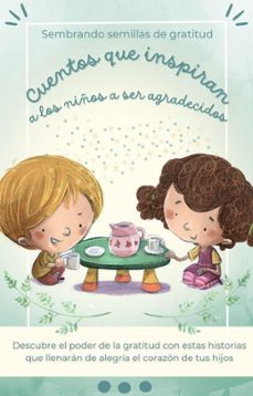 sembrando semillas de gratitud cuentos que inspiran a los niños a ser agradecidos (ebook)-pia caseres-9798224703708