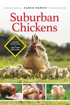 suburban chickens: raising your flock on less than one acre (ebook)-karen harris-9798227888808