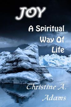 joy: a spiritual way of life (ebook)-christine a. adams-9798230297208