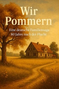 wir pommern: eine deutsche familiensaga  80 jahre nach der flucht (ebook)-ben arts-9798231903108