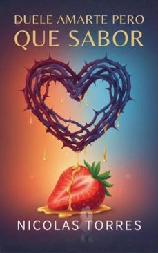 duele amarte pero que sabor (ebook)-nicolas torres-9798232427108