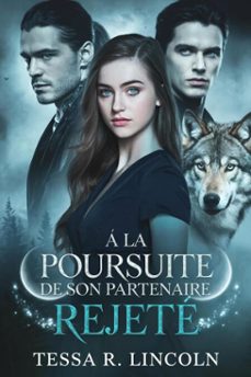 a la poursuite de son partenaire rejete (ebook)-tessa r. lincoln-9798232828608