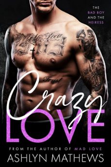 crazy love: the bad boy and the heiress (ebook)-ashlyn mathews-9798232854508