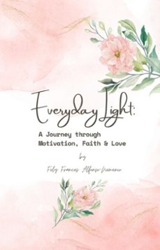 everyday light: a journey through motivation, faith &amp; love (ebook)-fely frances a. nemenio-9798232902308