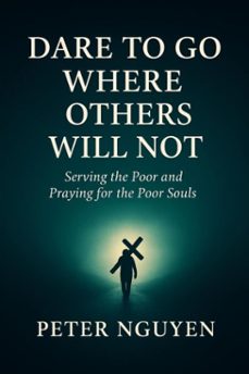darre to go where others will not (ebook)-peter nguyen-9798232914608