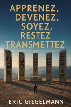 apprenez, devenez, soyez, restez, transmettez (ebook)-eric giegelmann-9798232982508