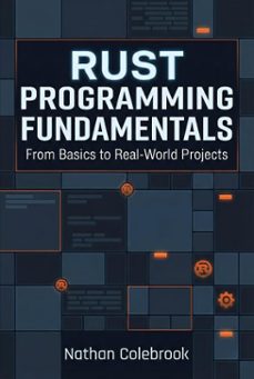 rust programming fundamentals: from basics to real-world projects (ebook)-nathan colebrook-9798233119408
