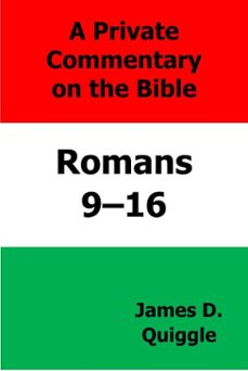 a private commentary on the bible: romans 916 (ebook)-james d. quiggle-9798233359408