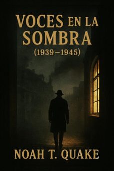 voces en la sombra (19391945) (ebook)-noah t. quake-9798233440908