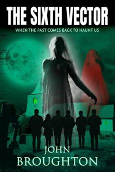 the sixth vector: when the past comes back to haunt us (ebook)-john broughton-9798233607608