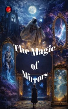 the magic of mirrors (ebook)-alina a rubi-9798233986208