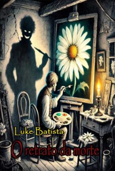 o retrato da morte (ebook)-luke batista-9798300674908