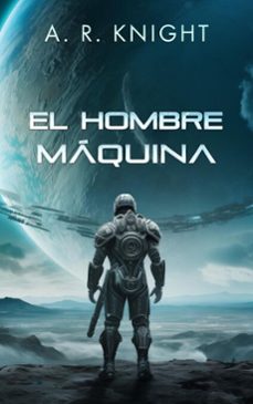el hombre maquina (ebook)-a.r. knight-9798888587508