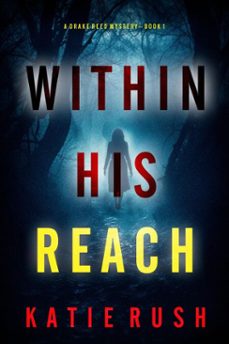 within his reach (a drake reed fbi suspense thrillerbook 1) (ebook)-katie rush-9798894822808