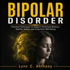bipolar disorder: practical techniques to support emotional balance, healthy habits, and long-term well-being-lynn c. anthony-9798902169208