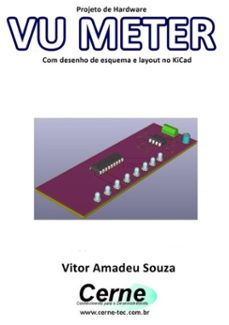 projeto de hardware  vu meter com desenho de esquema e layout no kicad (ebook)-vitor amadeu souza-3410002507518