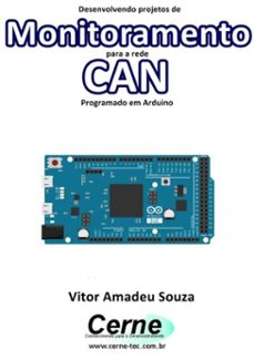 desenvolvendo projetos de monitoramento para a rede can programado em arduino (ebook)-vitor amadeu souza-3410002545718
