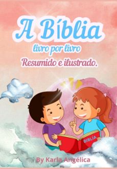 a biblia livro por livro resumido e ilustrado (ebook)-karla angelica guimarães e silva-3410006297118