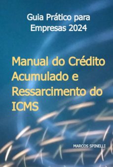 manual do credito acumulado e ressarcimento do icms (ebook)-marcos paulo spinelli (auditor fiscal-tributário)-3410006672618