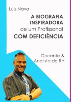 a biografia inspiradora de um profissional com deficiencia (ebook)-luiz nava-3410006879918